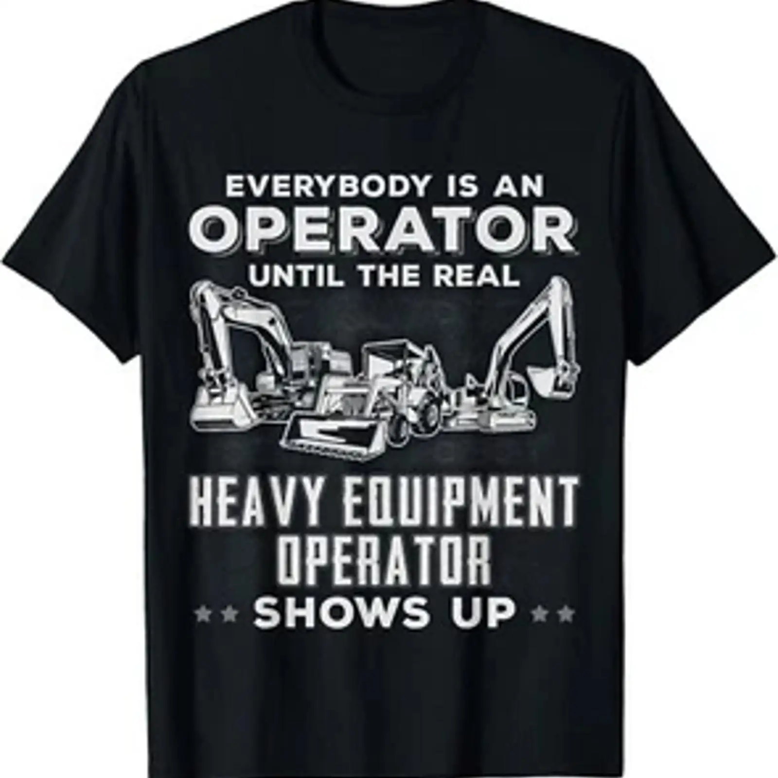 Heavy Equipment Driver - Funny T Shirt Heavy Equipment Excavator
